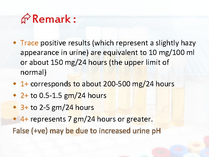  Remark : Trace positive results (which represent a slightly hazy appearance in urine)