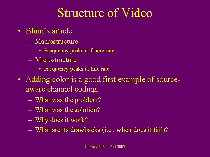 Structure of Video • Blinn’s article. – Macrostructure • Frequency peaks at frame rate.