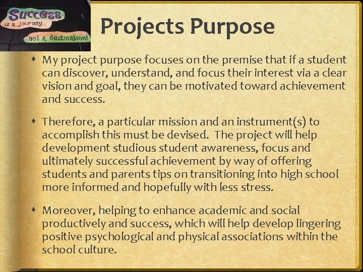 Projects Purpose My project purpose focuses on the premise that if a student can