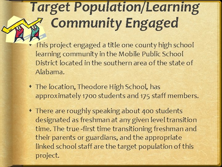 Target Population/Learning Community Engaged This project engaged a title one county high school learning