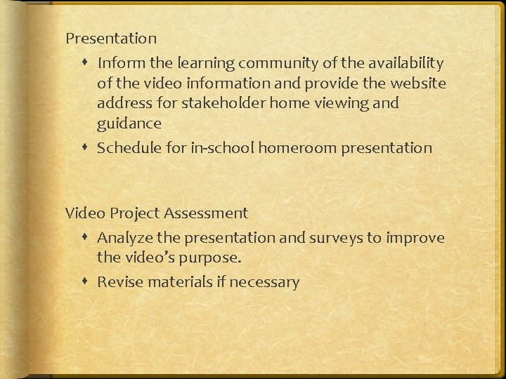 Presentation Inform the learning community of the availability of the video information and provide