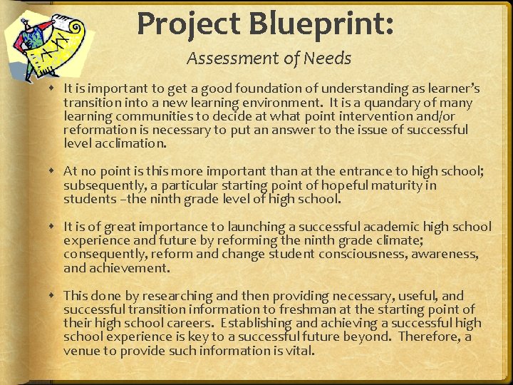 Project Blueprint: Assessment of Needs It is important to get a good foundation of