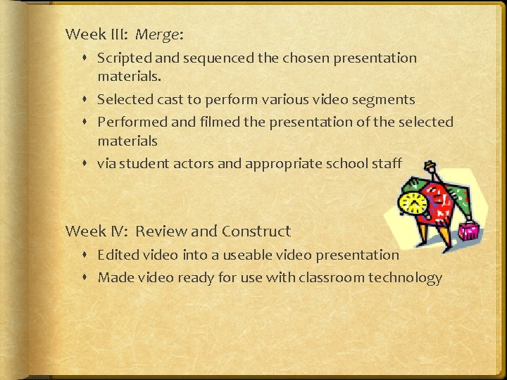 Week III: Merge: Scripted and sequenced the chosen presentation materials. Selected cast to perform