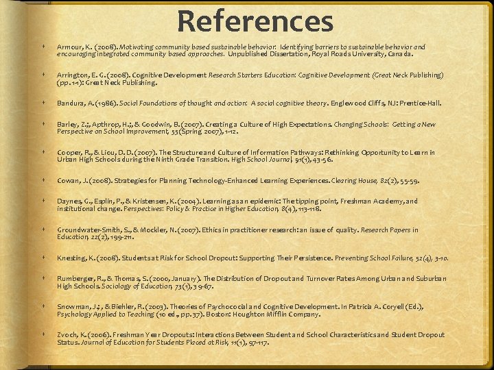 References Armour, K. (2008). Motivating community based sustainable behavior: Identifying barriers to sustainable behavior
