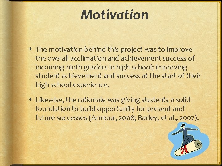 Motivation The motivation behind this project was to improve the overall acclimation and achievement