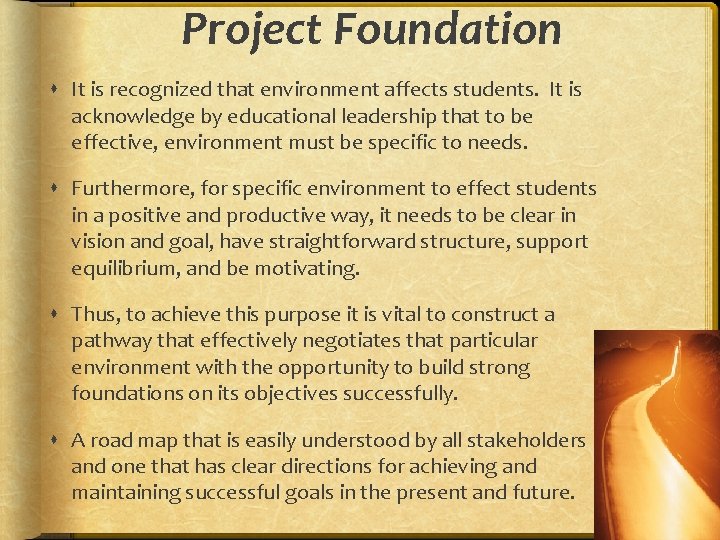 Project Foundation It is recognized that environment affects students. It is acknowledge by educational