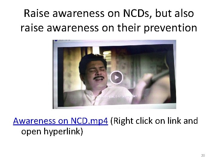 Raise awareness on NCDs, but also raise awareness on their prevention Awareness on NCD.