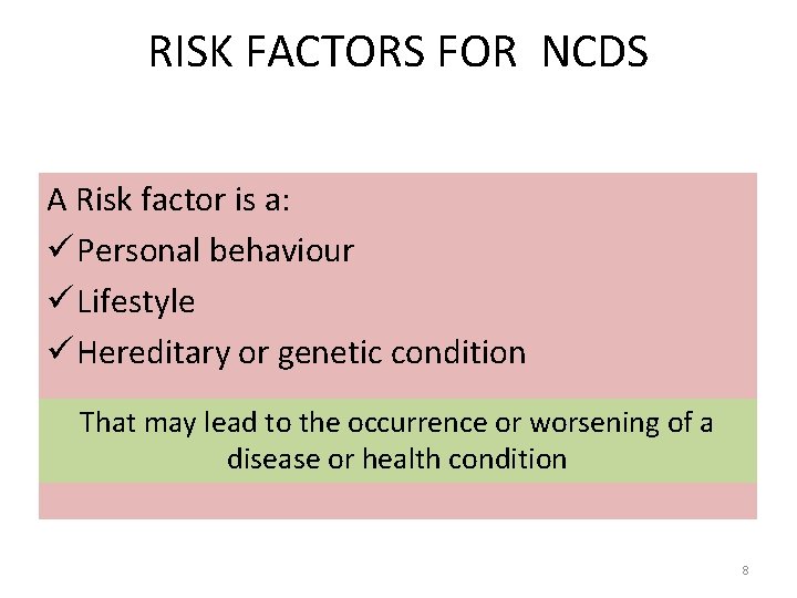 RISK FACTORS FOR NCDS A Risk factor is a: ü Personal behaviour ü Lifestyle