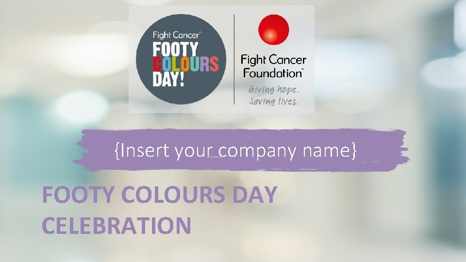 {Insert your company name} FOOTY COLOURS DAY CELEBRATION 