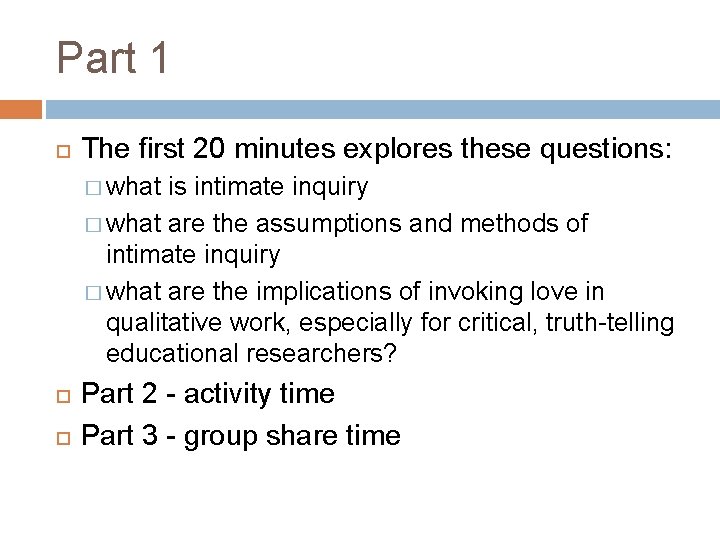 Part 1 The first 20 minutes explores these questions: � what is intimate inquiry