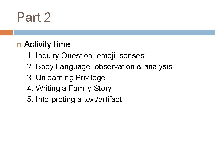 Part 2 Activity time 1. Inquiry Question; emoji; senses 2. Body Language; observation &