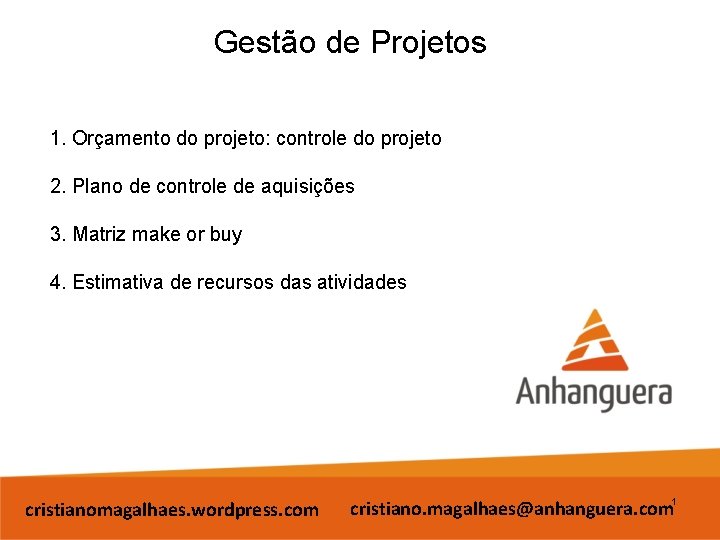 Gestão de Projetos 1. Orçamento do projeto: controle do projeto 2. Plano de controle