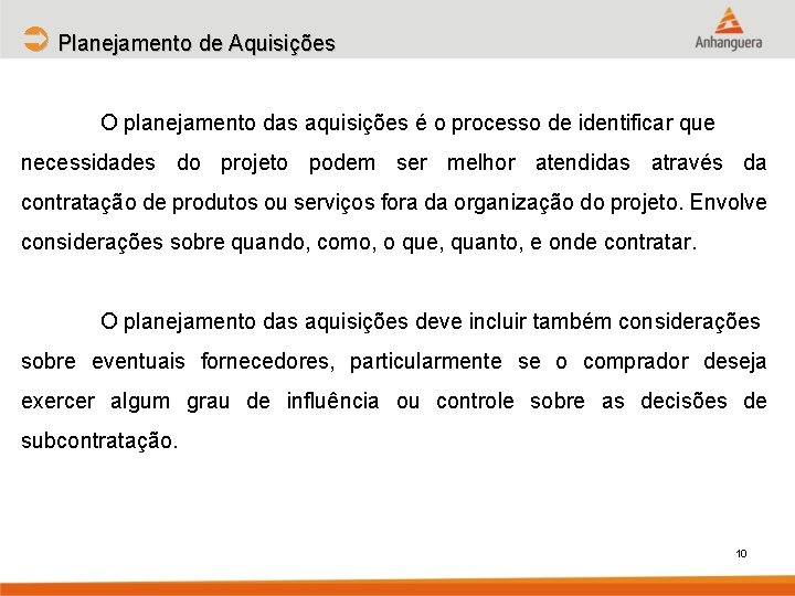 Ü Planejamento de Aquisições O planejamento das aquisições é o processo de identificar que