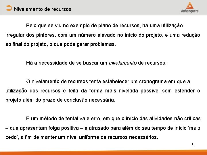 Ü Nivelamento de recursos Pelo que se viu no exemplo de plano de recursos,