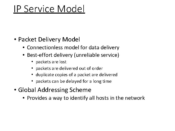 IP Service Model • Packet Delivery Model • Connectionless model for data delivery •