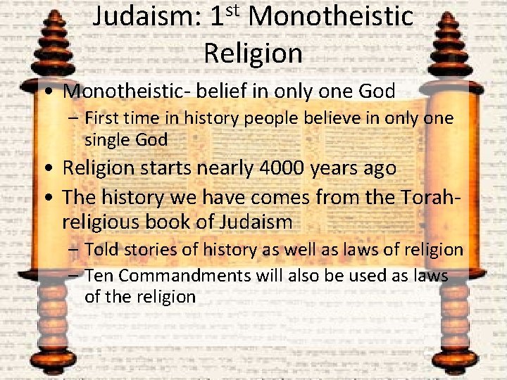 Judaism: st 1 Monotheistic Religion • Monotheistic- belief in only one God – First