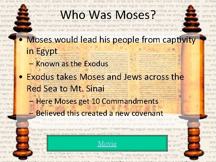 Who Was Moses? • Moses would lead his people from captivity in Egypt –