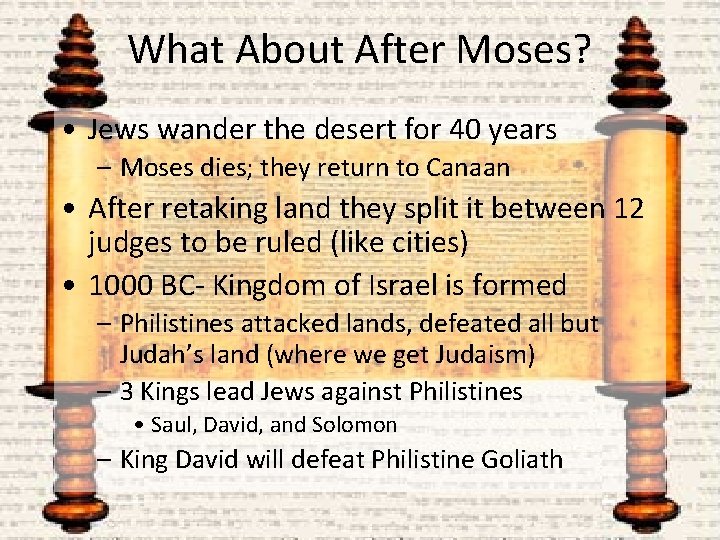 What About After Moses? • Jews wander the desert for 40 years – Moses