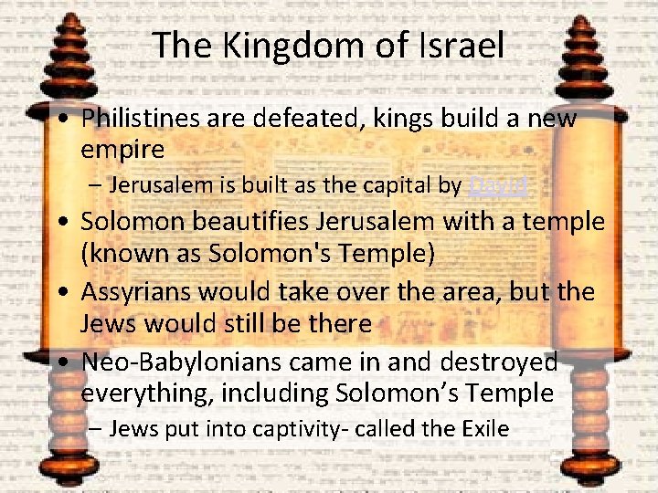 The Kingdom of Israel • Philistines are defeated, kings build a new empire –