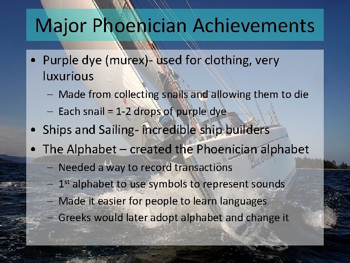 Major Phoenician Achievements • Purple dye (murex)- used for clothing, very luxurious – Made