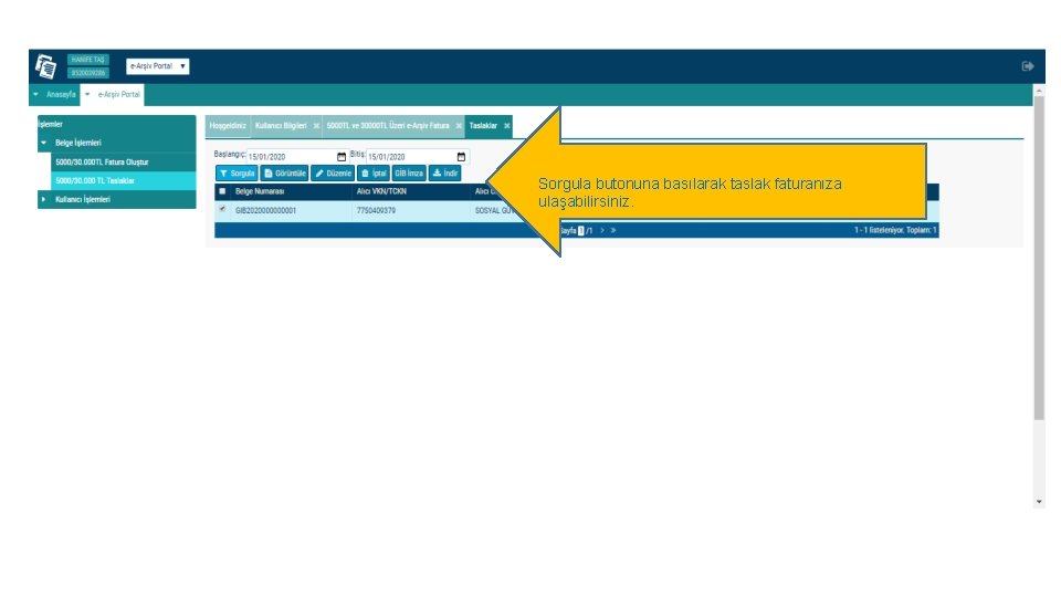 Sorgula butonuna basılarak taslak faturanıza ulaşabilirsiniz. 