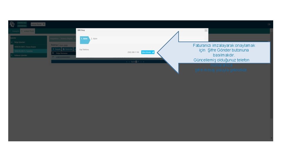 Faturanızı imzalayarak onaylamak için Şifre Gönder butonuna basılmalıdır. Güncellemiş olduğunuz telefon numaranıza şifre mesaj