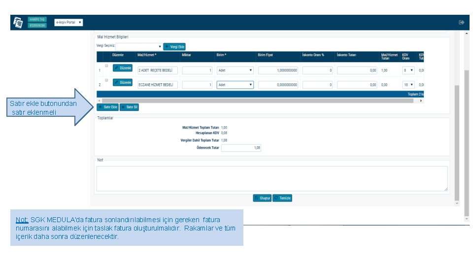 Satır ekle butonundan satır eklenmeli Not: SGK MEDULA’da fatura sonlandırılabilmesi için gereken fatura numarasını