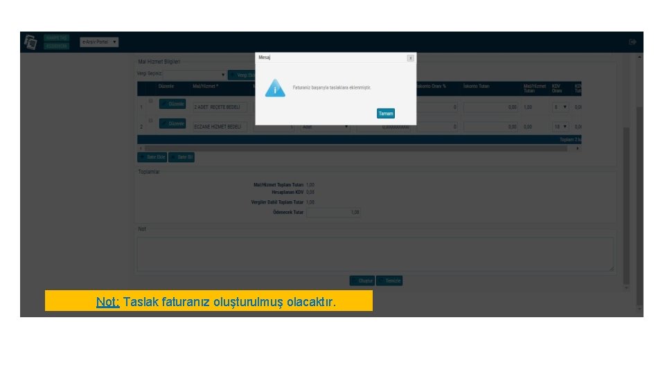 Not: Taslak faturanız oluşturulmuş olacaktır. 