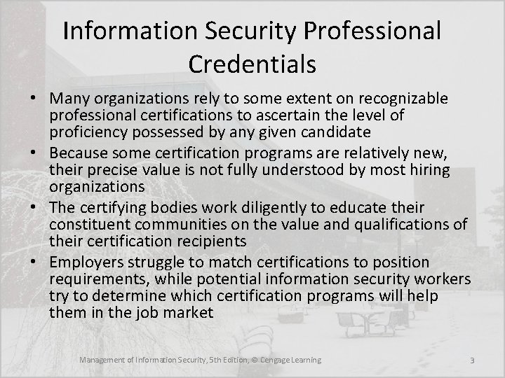 Information Security Professional Credentials • Many organizations rely to some extent on recognizable professional