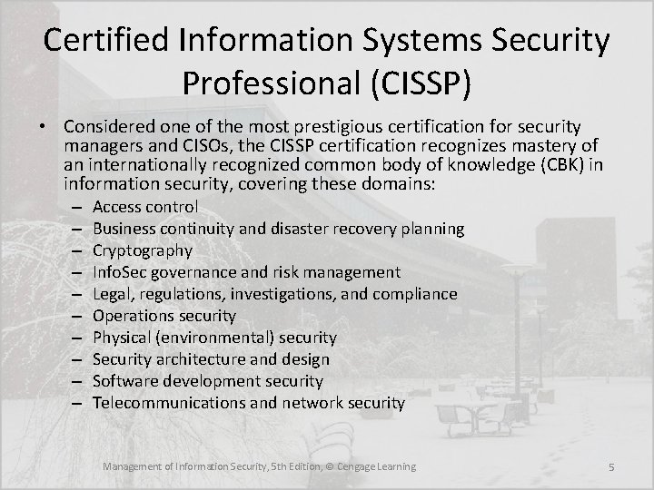 Certified Information Systems Security Professional (CISSP) • Considered one of the most prestigious certification