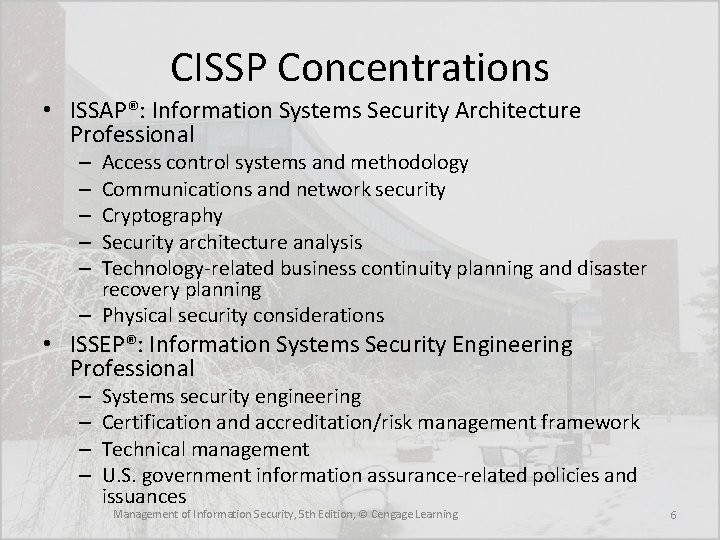 CISSP Concentrations • ISSAP®: Information Systems Security Architecture Professional Access control systems and methodology