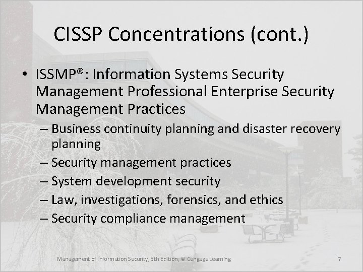CISSP Concentrations (cont. ) • ISSMP®: Information Systems Security Management Professional Enterprise Security Management