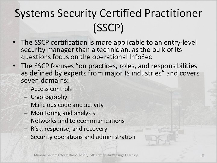 Systems Security Certified Practitioner (SSCP) • The SSCP certification is more applicable to an