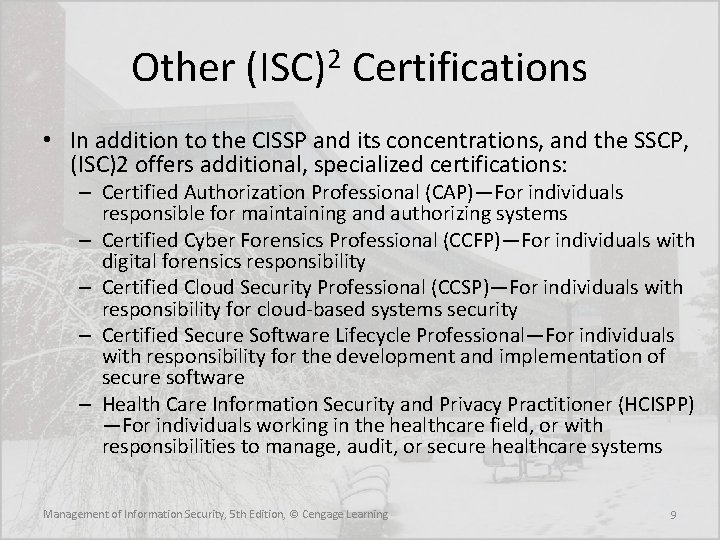 Other (ISC)2 Certifications • In addition to the CISSP and its concentrations, and the