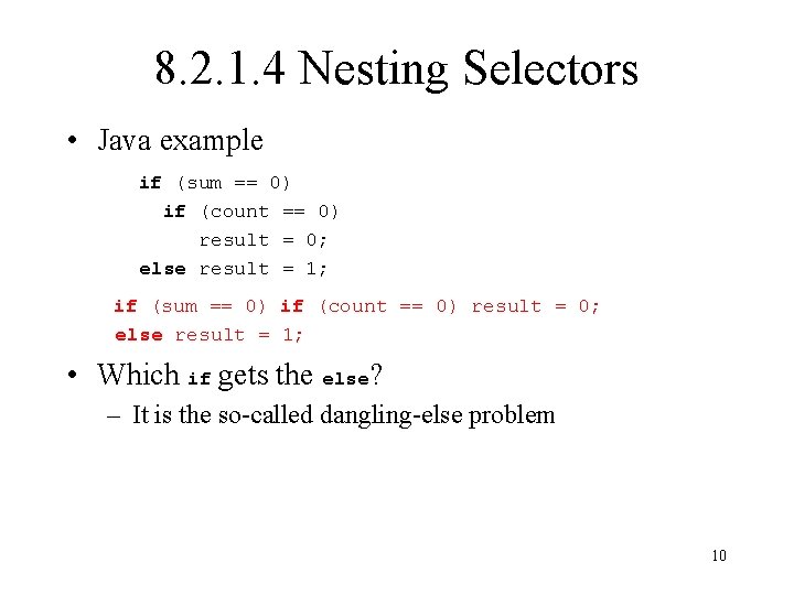 8. 2. 1. 4 Nesting Selectors • Java example if (sum == 0) if