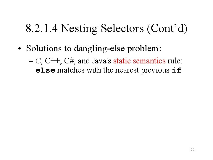 8. 2. 1. 4 Nesting Selectors (Cont’d) • Solutions to dangling-else problem: – C,