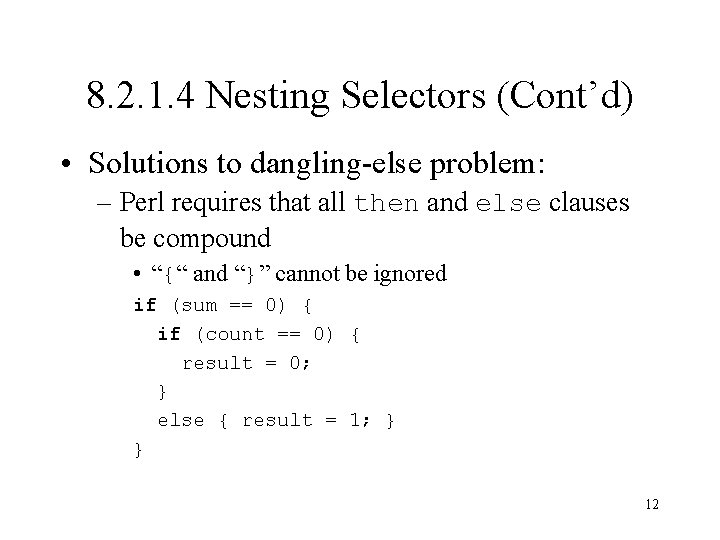 8. 2. 1. 4 Nesting Selectors (Cont’d) • Solutions to dangling-else problem: – Perl