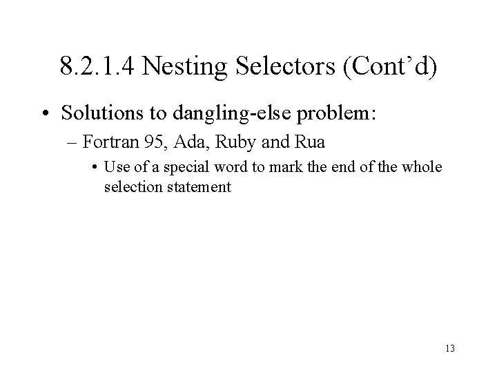 8. 2. 1. 4 Nesting Selectors (Cont’d) • Solutions to dangling-else problem: – Fortran