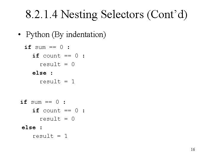 8. 2. 1. 4 Nesting Selectors (Cont’d) • Python (By indentation) if sum ==