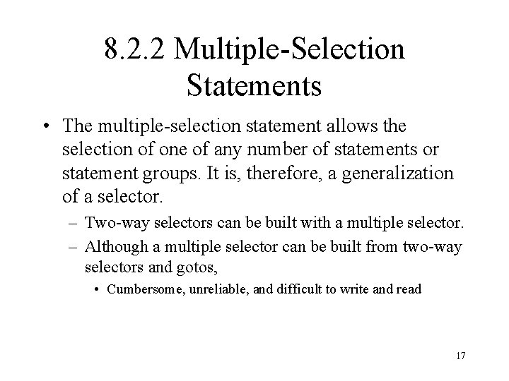 8. 2. 2 Multiple-Selection Statements • The multiple-selection statement allows the selection of one