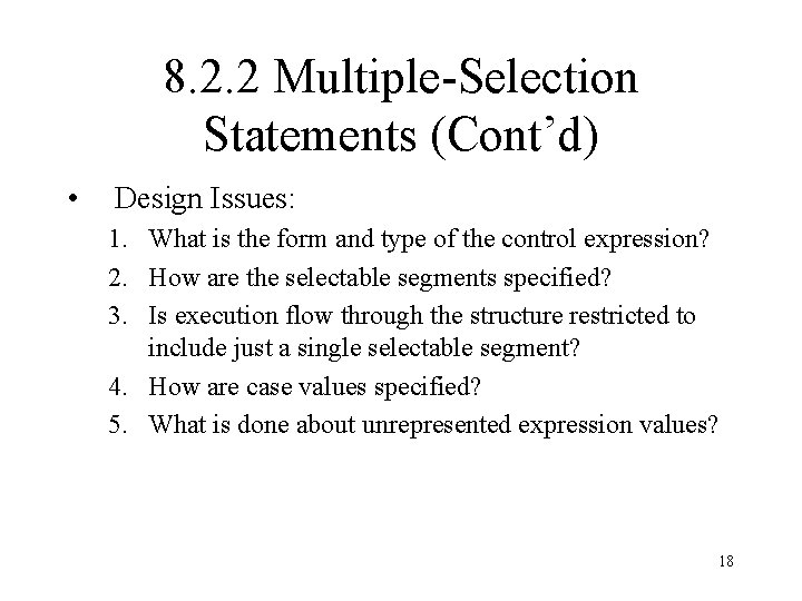 8. 2. 2 Multiple-Selection Statements (Cont’d) • Design Issues: 1. What is the form