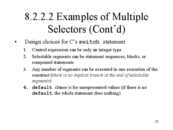 8. 2. 2. 2 Examples of Multiple Selectors (Cont’d) • Design choices for C’s