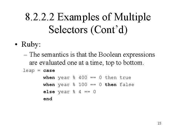 8. 2. 2. 2 Examples of Multiple Selectors (Cont’d) • Ruby: – The semantics