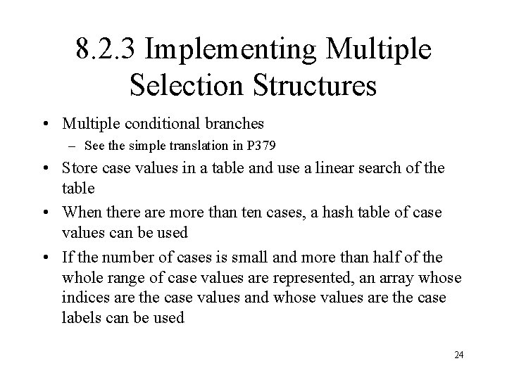 8. 2. 3 Implementing Multiple Selection Structures • Multiple conditional branches – See the