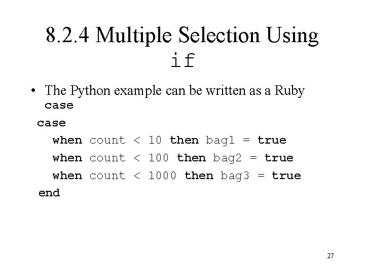 8. 2. 4 Multiple Selection Using if • The Python example can be written