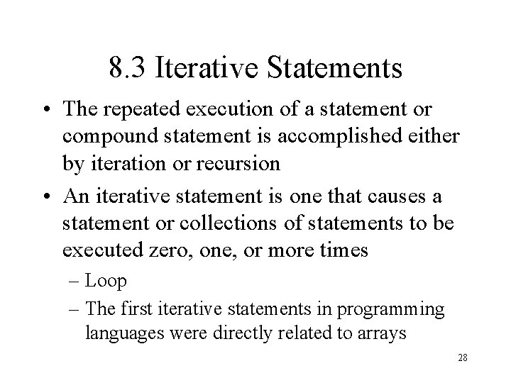 8. 3 Iterative Statements • The repeated execution of a statement or compound statement