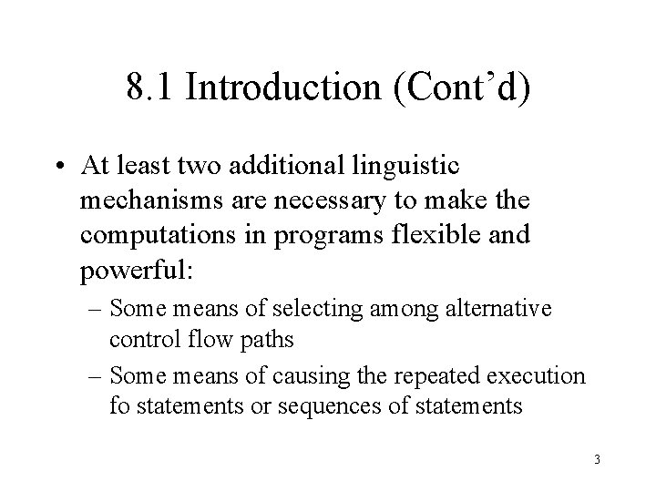 8. 1 Introduction (Cont’d) • At least two additional linguistic mechanisms are necessary to