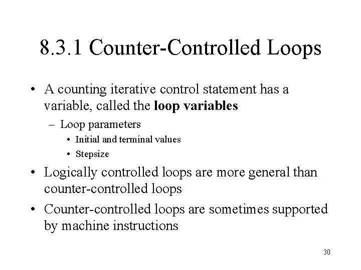 8. 3. 1 Counter-Controlled Loops • A counting iterative control statement has a variable,