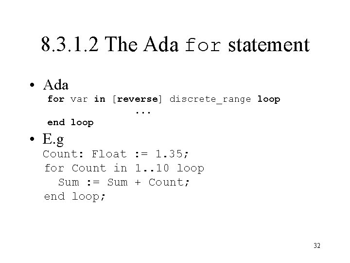 8. 3. 1. 2 The Ada for statement • Ada for var in [reverse]