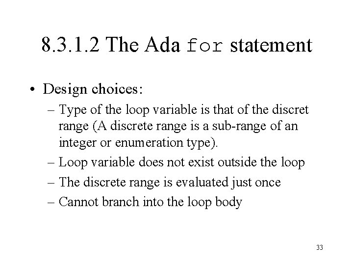 8. 3. 1. 2 The Ada for statement • Design choices: – Type of